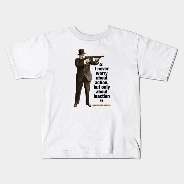 Winston Churchill  “I Like Things To Happen, And If They Don’t Happen, I Like To Make Them Happen” Kids T-Shirt by PLAYDIGITAL2020